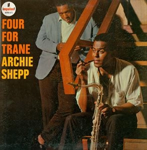 ARCHIE SHEPP / アーチー・シェップ / FOUR FOR TRANE(MONO)