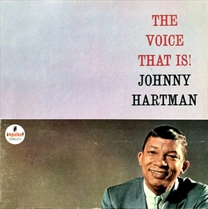 JOHNNY HARTMAN / ジョニー・ハートマン / VOICE THAT IS!