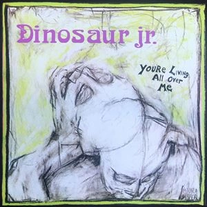 DINOSAUR JR. / ダイナソー・ジュニア / YOU'RE LIVING ALL OVER ME