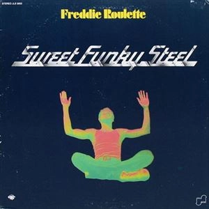 FREDDIE ROULETTE / フレディ・ルーレット / SWEET FUNKY STEEL