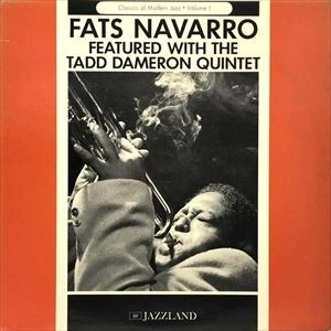 FATS NAVARRO / ファッツ・ナヴァロ / FATS NAVARRO FEATURED WITH THE TADD DAMERON QUINTET