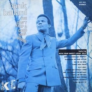 HANK BALLARD / ハンク・バラード / YOU CAN'T KEEP A GOOD MAN DOWN