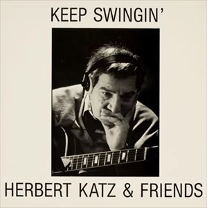 HERBERT KATZ & FRIENDS / KEEP SWINGIN'