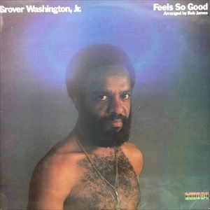 GROVER WASHINGTON JR. / グローヴァー・ワシントンJr. / FEELS SO GOOD