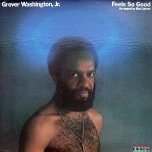 GROVER WASHINGTON JR. / グローヴァー・ワシントンJr. / FEELS SO GOOD