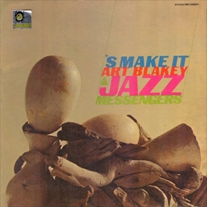 ART BLAKEY / アート・ブレイキー / S MAKE IT