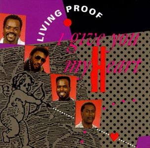 LIVING PROOF / I GIVE YOU MY HEART