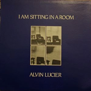 ALVIN LUCIER / アルヴィン・ルシェ / I AM SITTING IN A ROOM