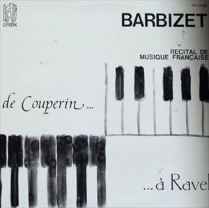 PIERRE BARBIZET / ピエール・バルビゼ / DE COUPERIN A RAVEL RECITAL DE MUSIQUE FRANCAISE