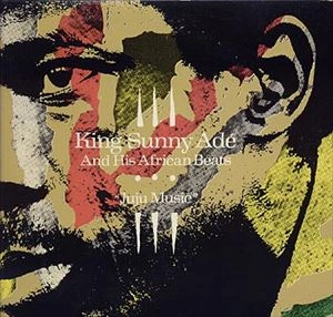 KING SUNNY ADE / キング・サニー・アデ / JUJU MUSIC