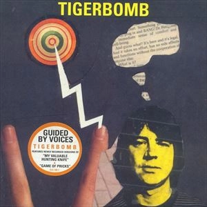 GUIDED BY VOICES / ガイデッド・バイ・ヴォイシズ / TIGERBOMB