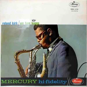 ROLAND KIRK(RAHSAAN ROLAND KIRK) / ローランド・カーク / WE FREE KINGS