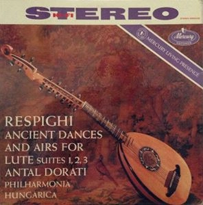 ANTAL DORATI / アンタル・ドラティ / RESPIGHI: ANCIENT DANCES AND AIRS FOR LUTE