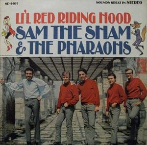 SAM THE SHAM & THE PHARAOHS / サム・ザ・シャム＆ザ・ファラオス / LI'L RED RIDING HOOD