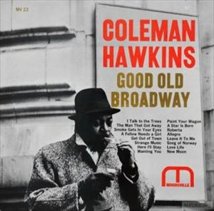 COLEMAN HAWKINS / コールマン・ホーキンス / GOOD OLD BROADWAY