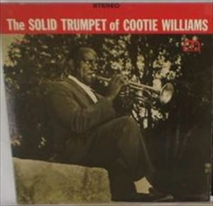 COOTIE WILLIAMS / クーティ・ウィリアムス / SOLID TRUMPET OF COOTIE WILLIAMS