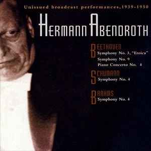 HERMANN ABENDROTH / ヘルマン・アーベントロート / BEETHOVEN: SYMPHONIES NO.3 AND 9 / PIANO CONCERTO NO.4 / SCHUMANN: SYMPHONY NO.4 / BRAHMS: SYMPHONY NO.4