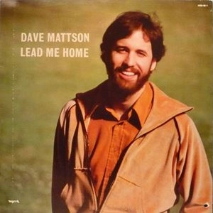 DAVE MATTSON / LEAD ME HOME