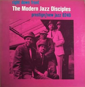 MODERN JAZZ DISCIPLES / モダン・ジャズ・ディサイプルズ / RIGHT DOWN FRONT
