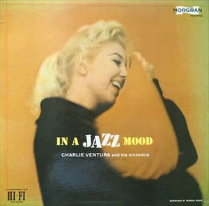 CHARLIE VENTURA / チャーリー・ベンチュラ / IN A JAZZ MOOD