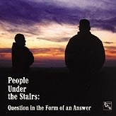 PEOPLE UNDER THE STAIRS / ピープル・アンダー・ザ・ステアーズ / QUESTION IN THE FROM OF AN ANSWER