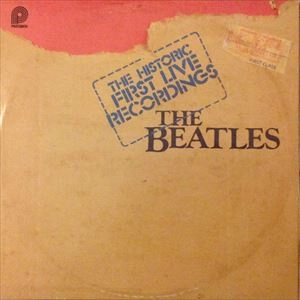 BEATLES / ビートルズ / HISTORIC FIRST LIVE RECORDINGS