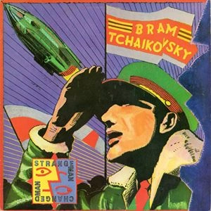 BRAM TCHAIKOVSKY / ブラム・チャイコフスキー / STRANGE MAN CHANGED MAN
