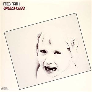 FRED FRITH / フレッド・フリス / SPEECHLESS