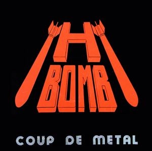 H-BOMB / COUP DE METAL