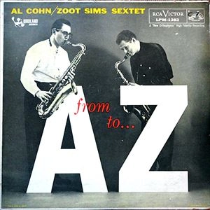 AL COHN & ZOOT SIMS  / アル・コーン&ズート・シムズ / FROM A TO Z