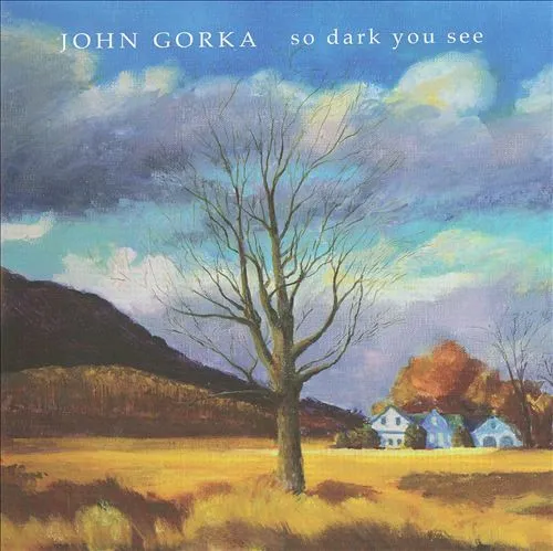 JOHN GORKA / ジョン・ゴーカ / SO DARK YOU SEE