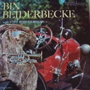 BIX BEIDERBECKE / ビックス・バイダーベック / BIX BEIDERBECKE AND THE WOLVERINES