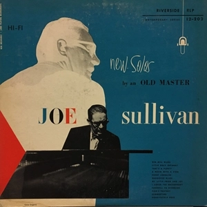 JOE SULLIVAN / NEW SOLOS BY AN OLD MASTER