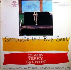 CLARK TERRY / クラーク・テリー / SERENADE TO A BUS SEAT