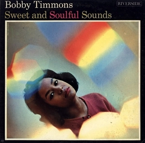 BOBBY TIMMONS / ボビー・ティモンズ / SWEET AND SOULFUL SOUNDS