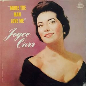 JOYCE CARR / ジョイス・カー / MAKE THE MAN LOVE ME