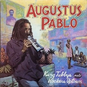 AUGUSTUS PABLO / オーガスタス・パブロ / KING TUBBYS MEETS ROCKERS UPTOWN