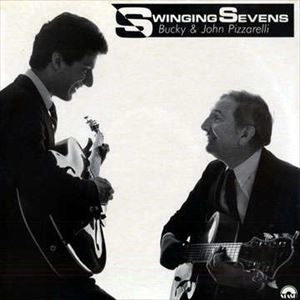 BUCKY & JOHN PIZZARELLI / SWINGING SEVENS