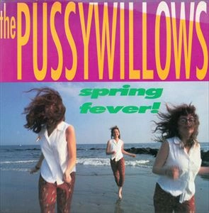 PUSSYWILLOWS / SPRING FEVER