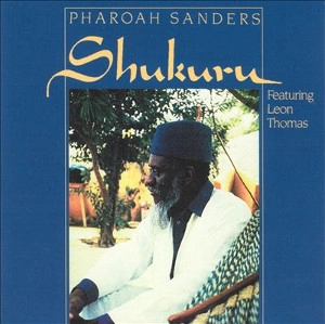 PHAROAH SANDERS / ファラオ・サンダース / SHUKURU