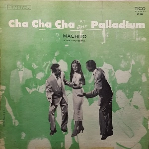 MACHITO / マチート / CHA CHA CHA AT THE PALLADIUM