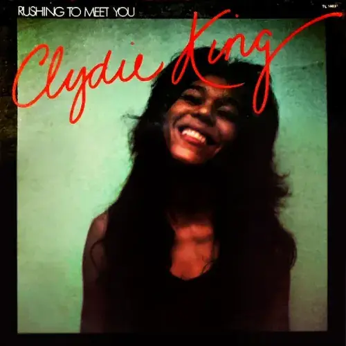 CLYDIE KING / クライディ・キング / RUSHING TO MEET YOU
