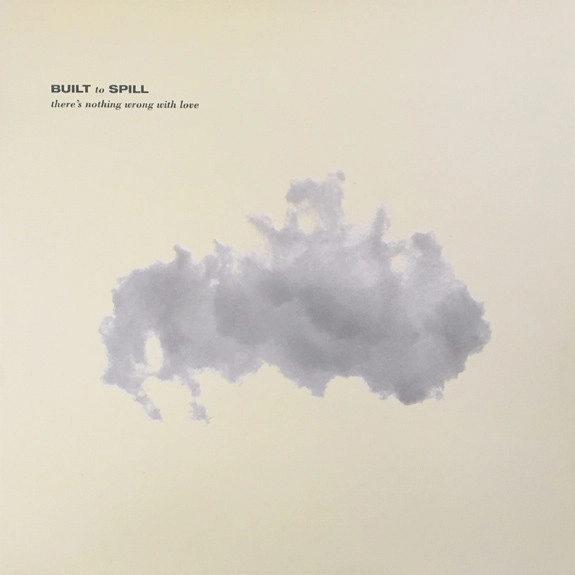 BUILT TO SPILL / ビルト・トゥ・スピル / THERE'S NOTHING WRONG WITH LOVE / THERE'S NOTHING WRONG WITH LOVE 