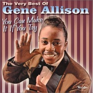 GENE ALLISON / ジーン・アリスン / VERY BEST OF GENE ALLISON : YOU CAN MAKE IT IF YOU TRY / VERY BEST OF GENE ALLISON : YOU CAN MAKE IT IF YOU TRY 