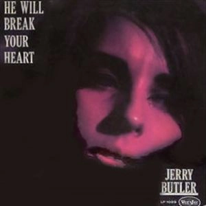 JERRY BUTLER / ジェリー・バトラー / HE WILL BREAK YOUR HEART