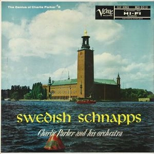 CHARLIE PARKER / チャーリー・パーカー / SWEDISH SCHNAPPS