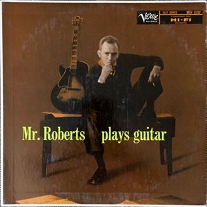 HOWARD ROBERTS / ハワード・ロバーツ / MR.ROBERTS PLAYS GUITAR