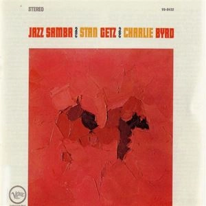 STAN GETZ & CHARLIE BYRD / スタン・ゲッツ&チャーリー・バード / JAZZ SAMBA
