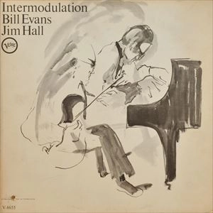 BILL EVANS & JIM HALL / ビル・エヴァンス＆ジム・ホール / INTERMODULATION