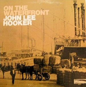 JOHN LEE HOOKER / ジョン・リー・フッカー / ON THE WATERFRONT